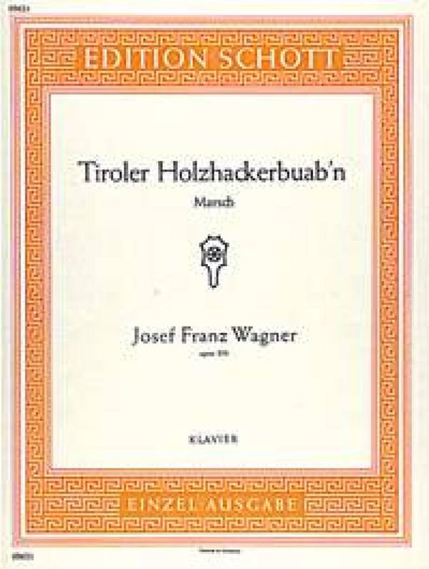 Richard Wagner - Tiroler Holzhackerbuab'N Opus 356
