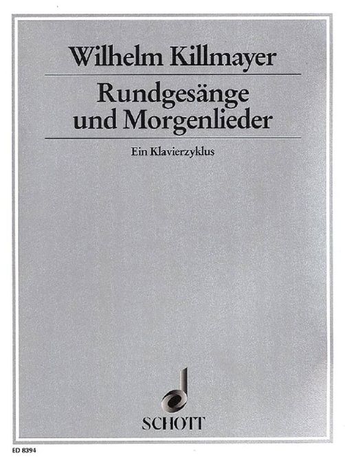 Hovedbilde Wilhelm Killmayer - Rundgesange und Morgenlieder