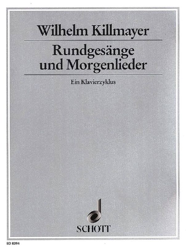 Wilhelm Killmayer - Rundgesange und Morgenlieder