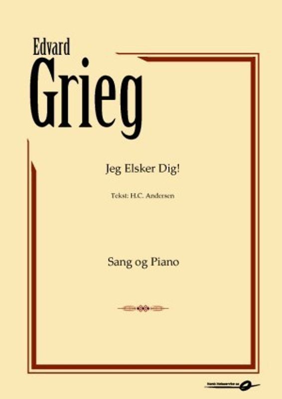Edvard Grieg Jeg elsker dig! Sang/Piano